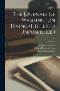 Produktbild: The Journals of Washington Irving (hitherto Unpublished); v.2