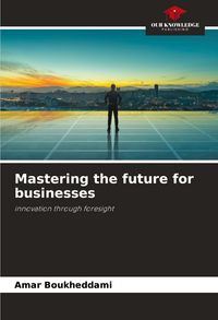 Produktbild: Mastering the future for businesses
