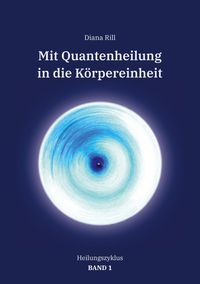 Bild vom Artikel Mit Quantenheilung in die Körpereinheit vom Autor Diana Rill