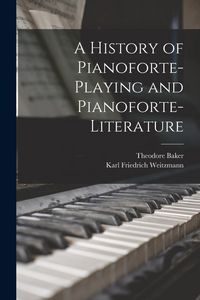 Produktbild: A History of Pianoforte-Playing and Pianoforte-Literature