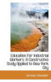 Produktbild: Education for Industrial Workers: A Constructive Study Applied to New York City