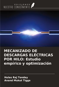 Produktbild: Mecanizado De Descargas El&eacute;ctricas Por Hilo: Estudio Emp&iacute;rico Y Optimizaci&oacute;n