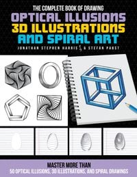 Produktbild: The Complete Book of Drawing Optical Illusions, 3D Illustrations, and Spiral Art