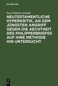 Produktbild: Neutestamentliche Hyperkritik, an dem j&uuml;ngsten Angriff gegen die Aechtheit des Philipperbriefes auf ihre Methode hin untersucht
