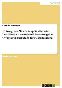 Produktbild: Nutzung von Mitarbeiterpotentialen im Versicherungsvertrieb und Er&ouml;rterung von Optimierungsans&auml;tzen f&uuml;r F&uuml;hrungskr&auml;fte