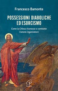 Produktbild: Possessioni diaboliche ed esorcismo. Come la Chiesa riconosce e combatte l'astuto ingannatore