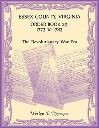 Produktbild: Essex County, Virginia Order Book 29, 1773 to 1783 (The Revolutionary Era)