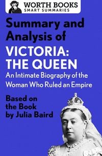 Produktbild: Summary and Analysis of Victoria: The Queen: An Intimate Biography of the Woman Who Ruled an Empire