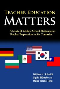 Bild vom Artikel Teacher Education Matters: A Study of Middle School Mathematics Teacher Preparation in Six Countries vom Autor William H. Schmidt