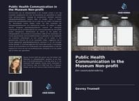 Produktbild: Public Health Communication in the Museum Non-profit