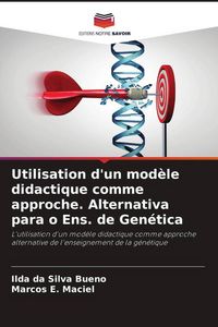 Produktbild: Utilisation d'un mod&egrave;le didactique comme approche. Alternativa para o Ens. de Gen&eacute;tica
