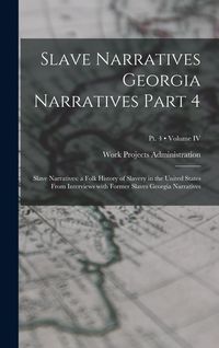 Produktbild: Slave Narratives Georgia Narratives Part 4: Slave Narratives: a Folk History of Slavery in the United States From Interviews with Former Slaves Georgi