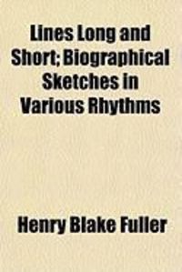 Produktbild: Lines Long and Short; Biographical Sketches in Various Rhythms