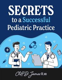 Produktbild: Secrets to a Successful Pediatric Practice