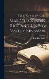 Produktbild: The Story of Marcellus Moss Rice and His Big Valley Kinsman