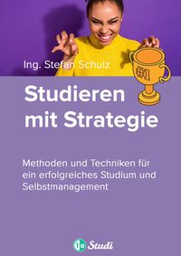 Produktbild: Studieren mit Strategie (Bachelor, Masterarbeit, Hausarbeit, Seminararbeit) - F&uuml;r Sch&uuml;ler und Studenten mit Perspektive