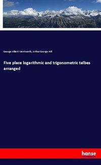 Produktbild: Five place logarithmic and trigonometric talbes arranged