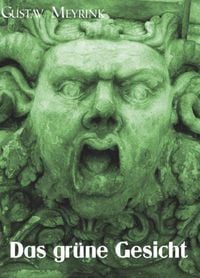 Produktbild: Das gr&uuml;ne Gesicht - Gustav Meyrink [1868 - 1932].