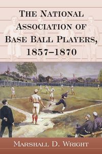 Produktbild: The National Association of Base Ball Players, 1857-1870