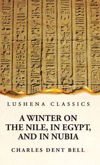 Produktbild: A Winter on the Nile, in Egypt, and in Nubia
