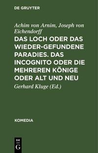 Produktbild: Das Loch oder Das wiedergefundene Paradies. Das Incognito oder Die mehreren Könige oder Alt und Neu