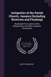 Produktbild: Antiquities of the Parish Church, Jamaica (Including Newtown and Flushing)