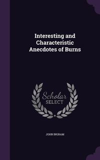 Produktbild: Interesting and Characteristic Anecdotes of Burns