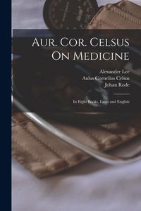 Produktbild: Aur. Cor. Celsus On Medicine