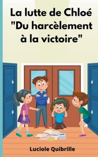 Produktbild: La lutte de Chlo&eacute; "Du harc&egrave;lement &agrave; la victoire"