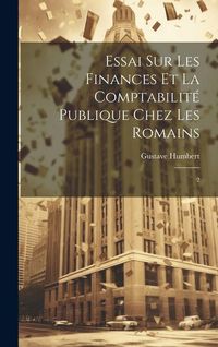 Produktbild: Essai sur les finances et la comptabilit&eacute; publique chez les Romains: 2