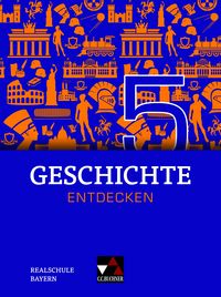 Produktbild: Geschichte entdecken &ndash; Bayern / Geschichte entdecken Bayern 5