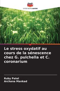 Produktbild: Le stress oxydatif au cours de la s&eacute;nescence chez G. pulchella et C. coronarium