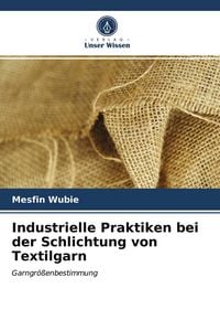 Produktbild: Industrielle Praktiken bei der Schlichtung von Textilgarn