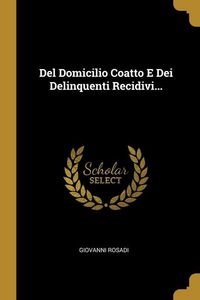 Produktbild: Del Domicilio Coatto E Dei Delinquenti Recidivi...