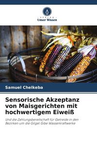 Produktbild: Sensorische Akzeptanz von Maisgerichten mit hochwertigem Eiwei&szlig;
