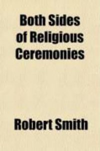 Produktbild: Both Sides of Religious Ceremonies (Volume 1); A Monthly Periodical, Devoted to the Investigation of Every Variety of Rituals in Religion