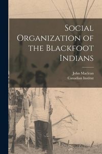 Produktbild: Social Organization of the Blackfoot Indians [microform]