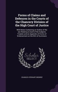 Produktbild: Forms of Claims and Defences in the Courts of the Chancery Division of the High Court of Justice: With Notes Containing an Outline of the law Relating