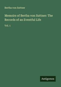 Produktbild: Memoirs of Bertha von Suttner: The Records of an Eventful Life