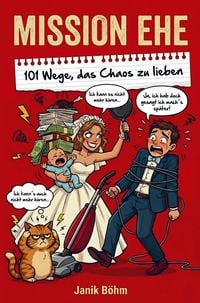 Produktbild: Mission Ehe: 101 Wege, das Chaos zu lieben - Der humorvollste Ehe-Guide als perfektes Hochzeitsgeschenk mit Augenzwinkern.