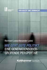 Produktbild: Wie geht gute Politik? Eine generations&uuml;bergreifende Perspektive