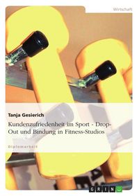 Produktbild: Kundenzufriedenheit im Sport - Drop-Out und Bindung in Fitness-Studios
