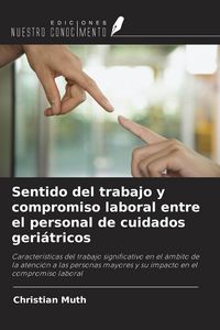 Produktbild: Sentido del trabajo y compromiso laboral entre el personal de cuidados geri&aacute;tricos