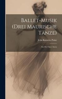Produktbild: Ballet-Musik (Drei Maurische T&auml;nze)