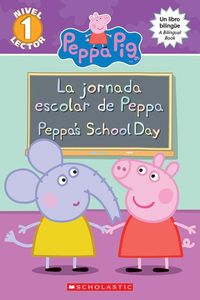 Produktbild: Peppa Pig: La Jornada Escolar de Peppa / Peppa's School Day (Scholastic Bilingual)