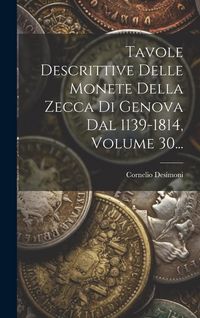 Produktbild: Tavole Descrittive Delle Monete Della Zecca Di Genova Dal 1139-1814, Volume 30...