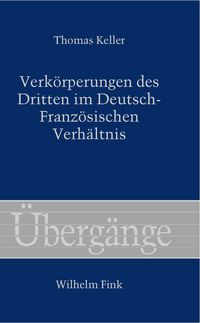 Produktbild: Verk&ouml;rperungen des Dritten im Deutsch-Franz&ouml;sischen Verh&auml;ltnis