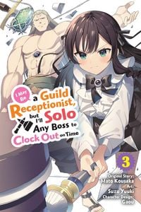 Produktbild: I May Be a Guild Receptionist, but I'll Solo Any Boss to Clock Out on Time, Vol. 3 (manga)