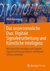 Produktbild: Das unzertrennliche Duo: Digitale Signalverarbeitung und K&uuml;nstliche Intelligenz