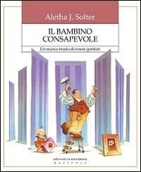 Produktbild: Il bambino consapevole. Un nuovo modo di essere genitori